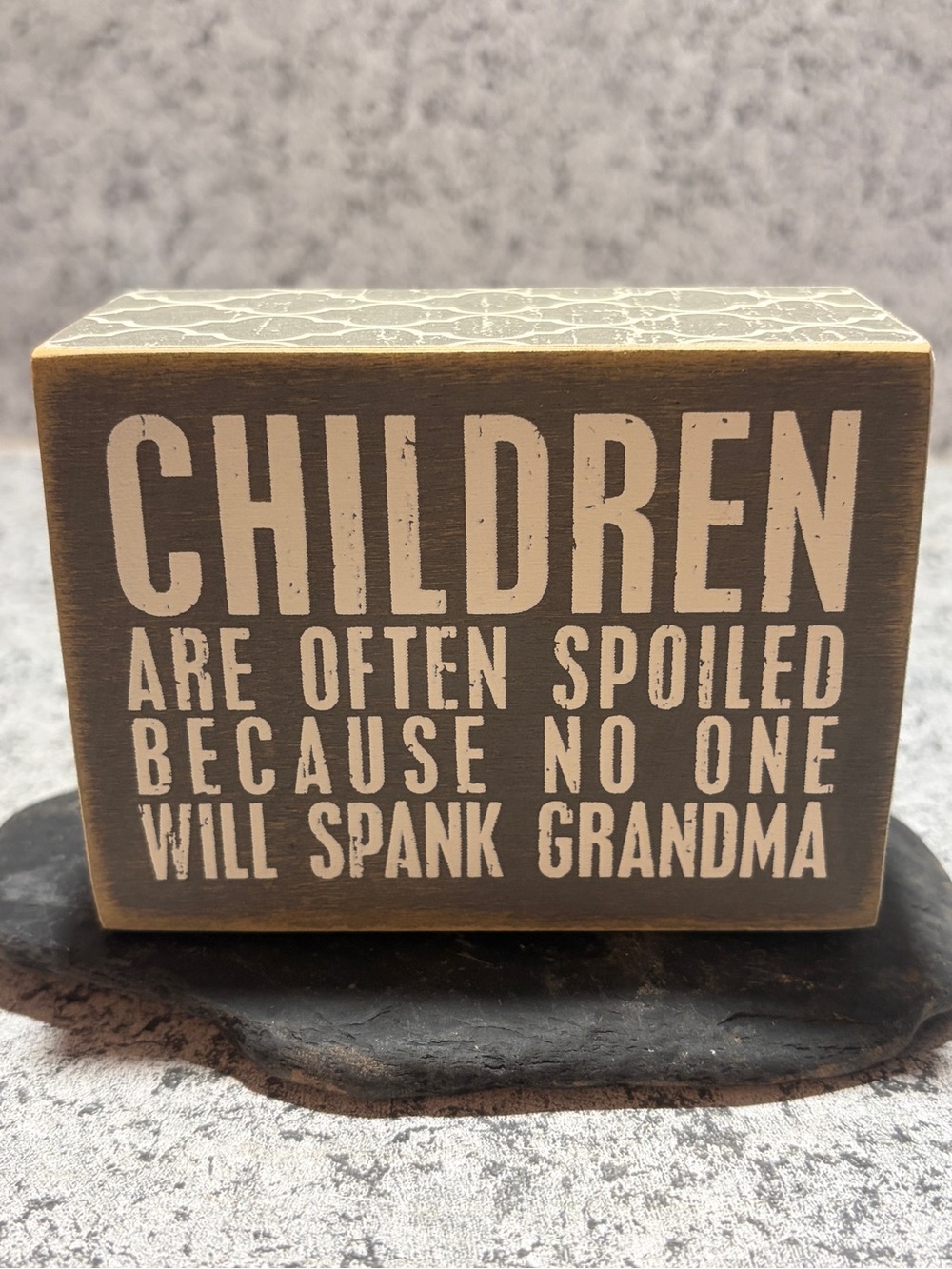 Primitives by Kathy "Children Are Often Spoiled..."Wooden Box Sign-Funny Grandma